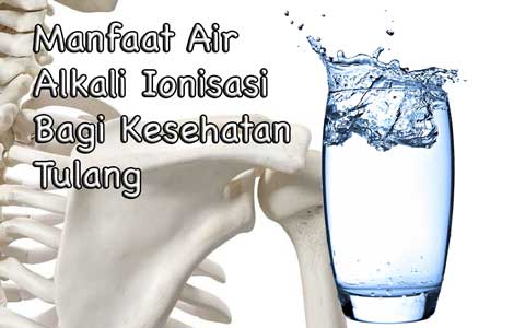 air alkali bagi tulang